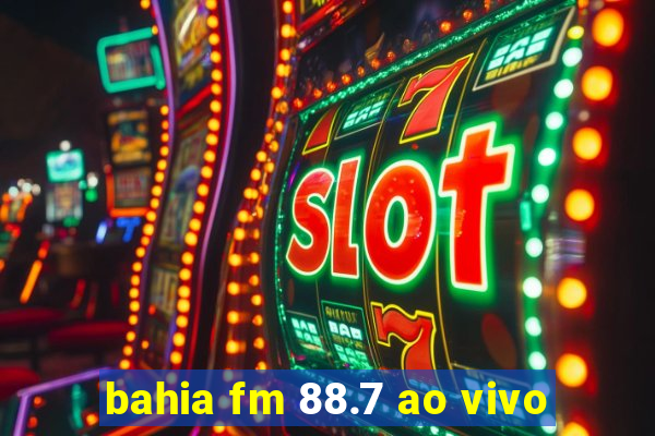 bahia fm 88.7 ao vivo